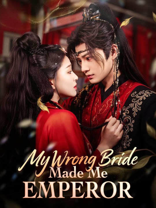 My Wrong Bride Made Me Emperor Full HD
