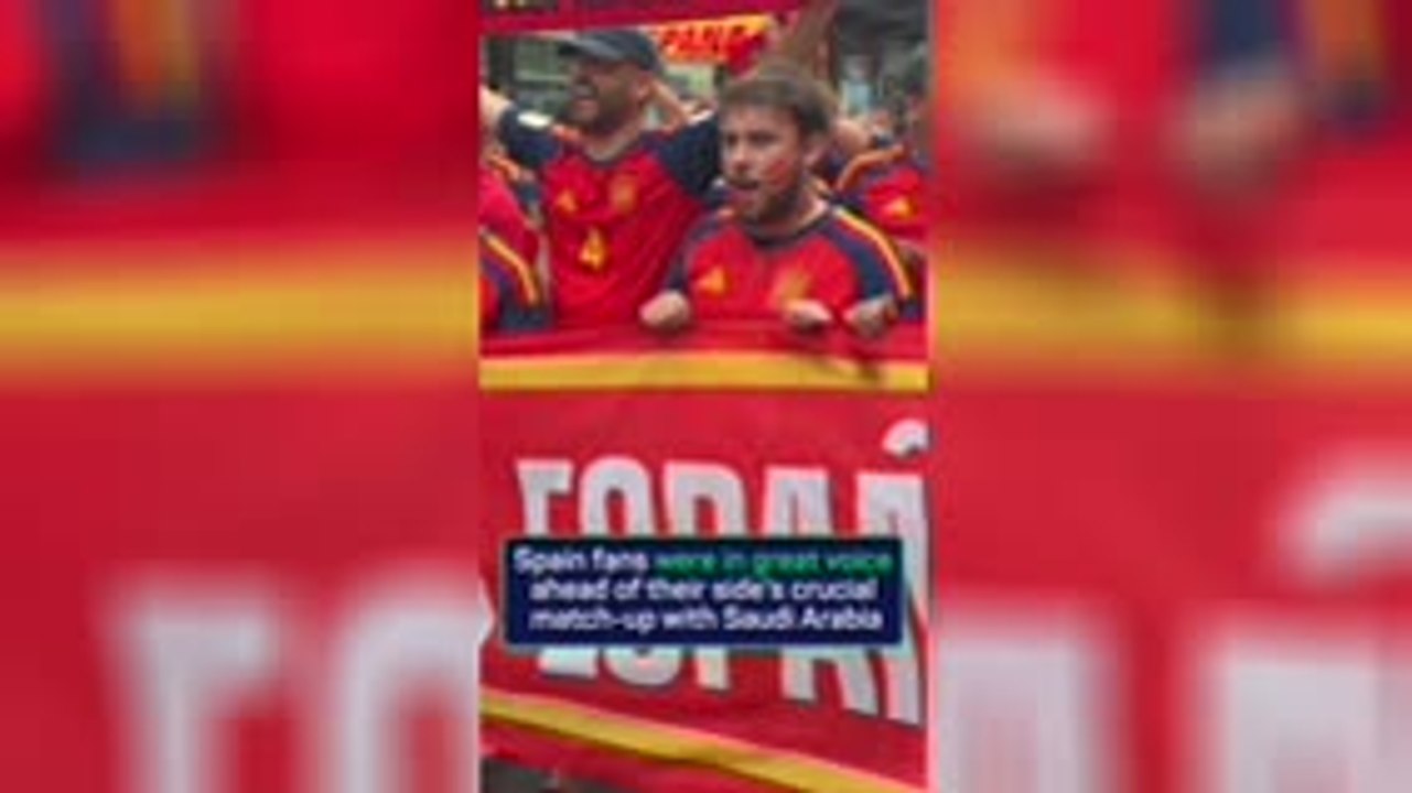 Spain fans sing as atmosphere builds ahead of Saudi Arabia clash