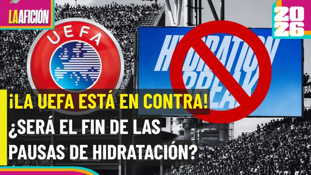 ¿Fracaso de FIFA? La UEFA rechaza las pausas de hidratación que dividieron al mundo