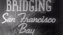 Bridging of San Francisco Bay CA 1937