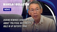 Diokno reminds senator-judges about 'political neutrality' rule in VP Duterte trial
