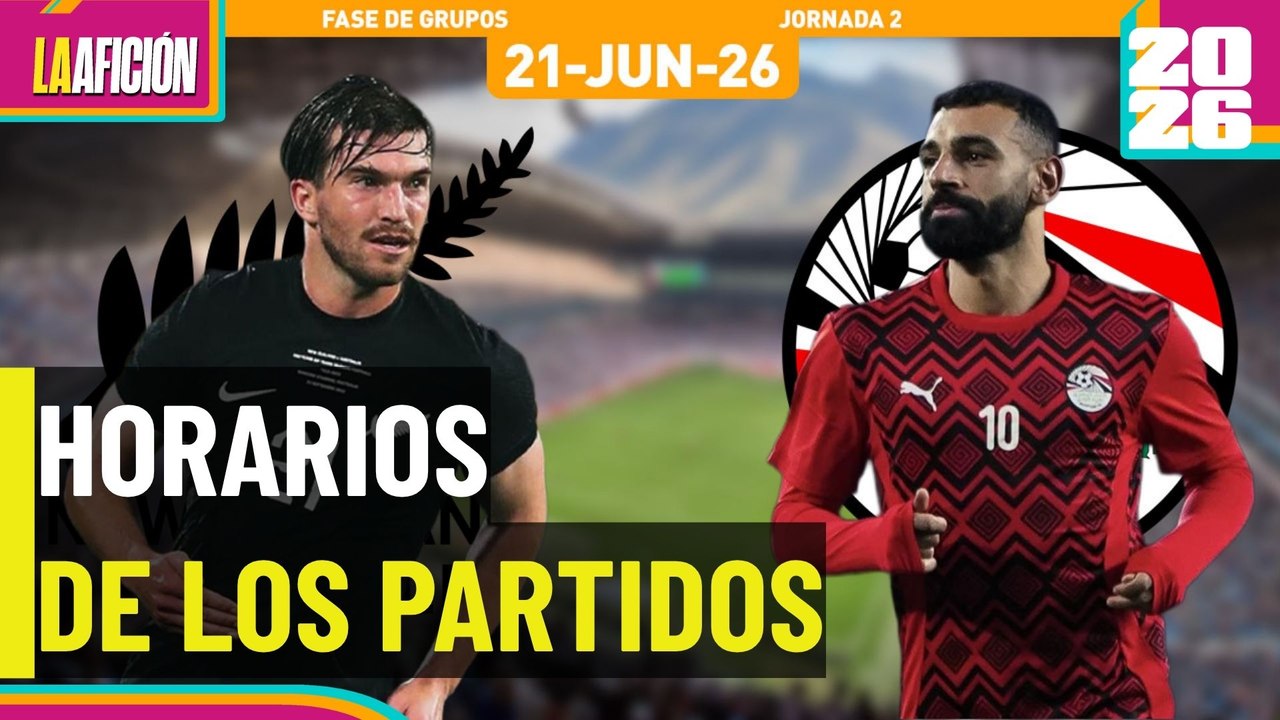 Horarios y dónde ver los partidos del Mundial de hoy 21 de junio 2026