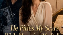He Pities My Scars While Marrying My Bully | Full EP - Emotional Drama, Drama Series, ENGSUB