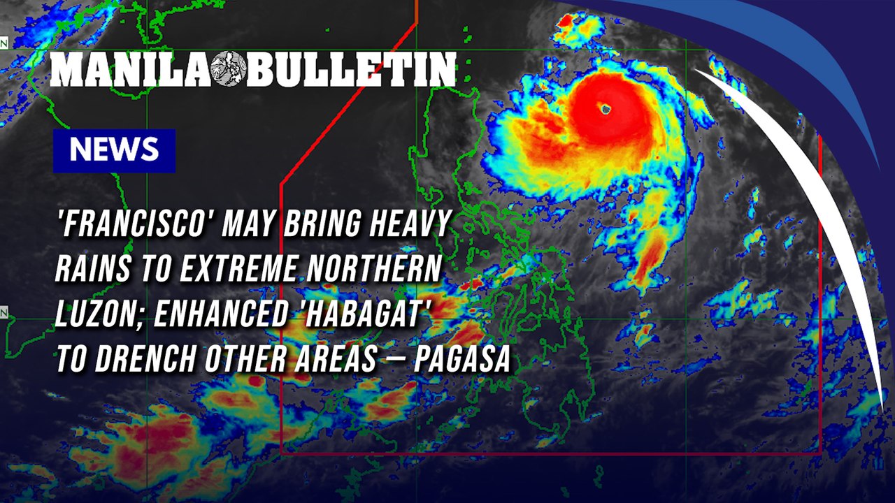'Francisco' may bring heavy rains to extreme Northern Luzon; enhanced 'habagat' to drench other areas — PAGASA