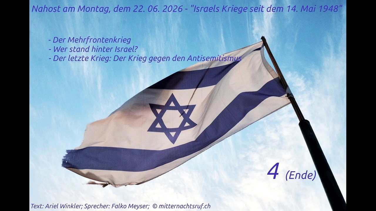 Nahost am Montag, dem 22. 06. 2026 - 'Israels Kriege seit dem 14. Mai 1948' - Teil 4