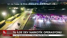 76 İlde Dev Narkotik Operasyonu: 1,7 Ton Uyuşturucu ve 2,1 Milyon Hap Ele Geçirildi