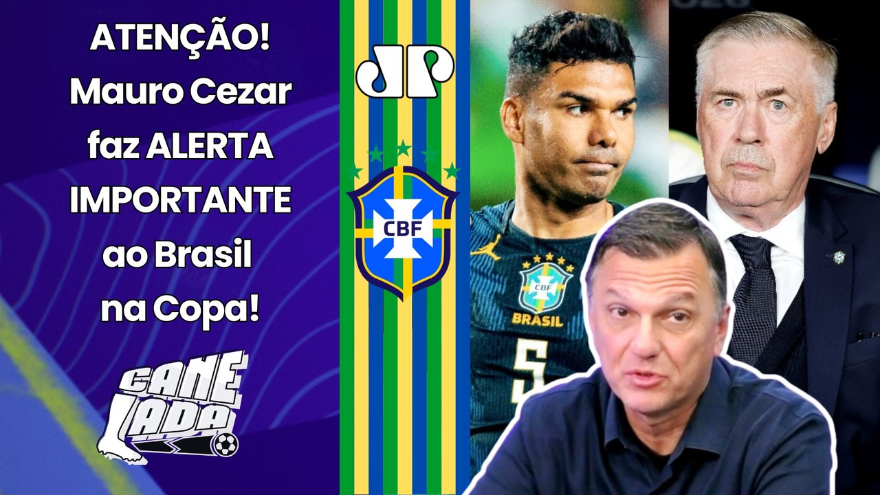 MAURO CEZAR: "ISSO É MUITO PERIGOSO! O BRASIL PODE PAGAR CARO por..." | SELEÇÃO na COPA DO MUNDO
