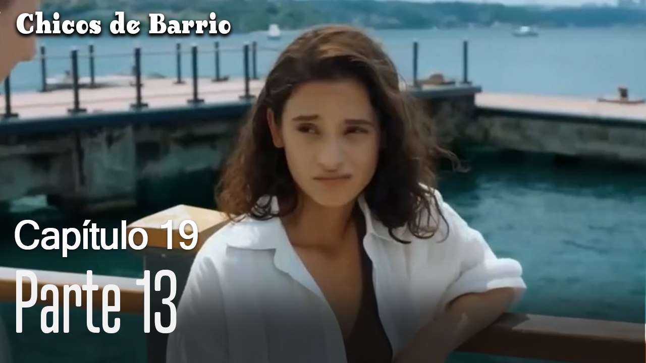 Capitulo 19 parte 13-Chicos Barrrio
