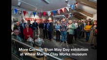 More Cornish Than May Day exhibition at Wheal Martyn Clay Works museum