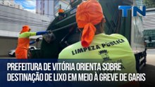 Prefeitura de Vitória orienta sobre destinação de lixo em meio à greve de garis