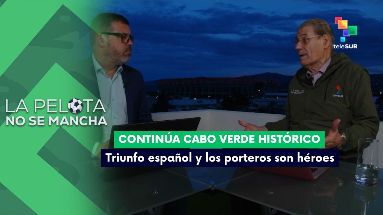 LA PELOTA NO SE MANCHA | Cabo Verde histórico, triunfo español y porteros héroes 21-06-2026