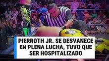 Pierroth Jr. se desvanece en plena lucha y es retirado en camilla de la Arena Neza