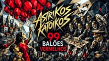 Astrikos Katoikos - "99 Balões Vermelhos"