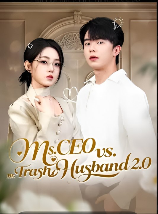 Ms. CEO vs. Mr. Trash husband 2.0-Drama FULL MOVIES ENGLISH SUB