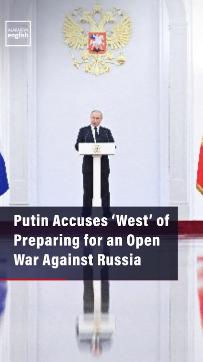 Putin Accuses ‘West’ of Preparing for an Open War Against Russia