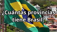 ¿Cuántas Provincias tiene Brasil?
