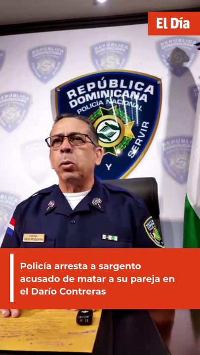 Policía arresta a sargento acusado de matar a su pareja en el Darío Contreras