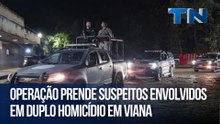 Operação prende suspeitos envolvidos em duplo homicídio em Viana