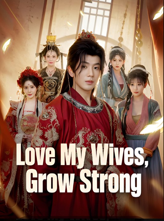 Love My Wives, Grow Strong-Drama FULL MOVIES ENGLISH SUB