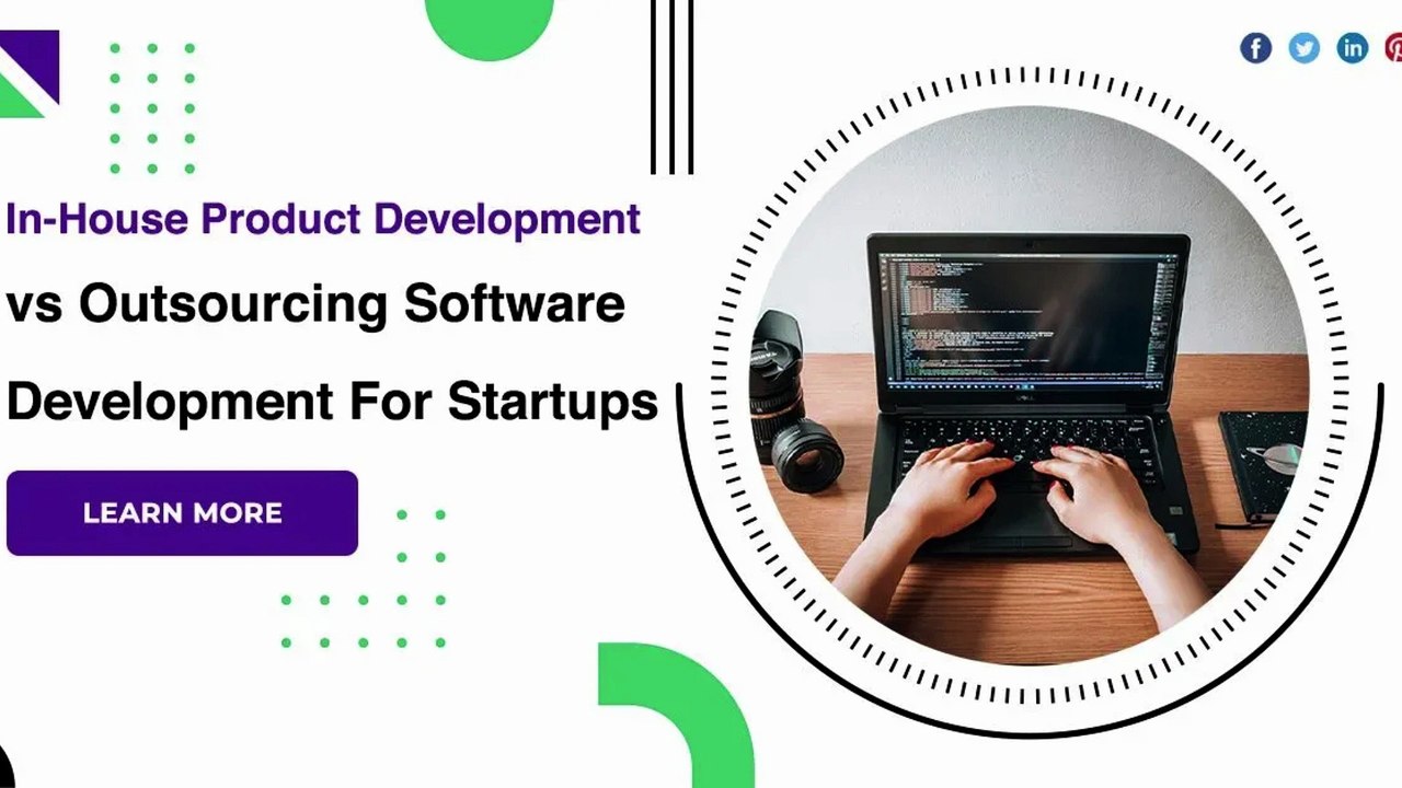 In-House Product Development vs Outsourcing Software Development For StartupsIn-House Product Development vs Outsourcing Software Development For Startups