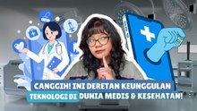 ​Teknologi Makin Canggih! Ini 5 Keunggulannya di Dunia Medis dan Kesehatan-Melek Teknologi