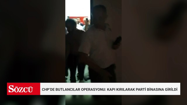CHP’de butlancılar operasyonu: Kapı kırılarak parti binasına girildi