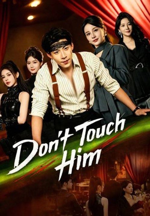 Don't Touch Him - Full Chinese Drama