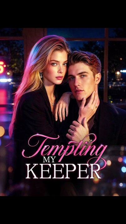 Tempting My Keeper - FULL | Reelshort