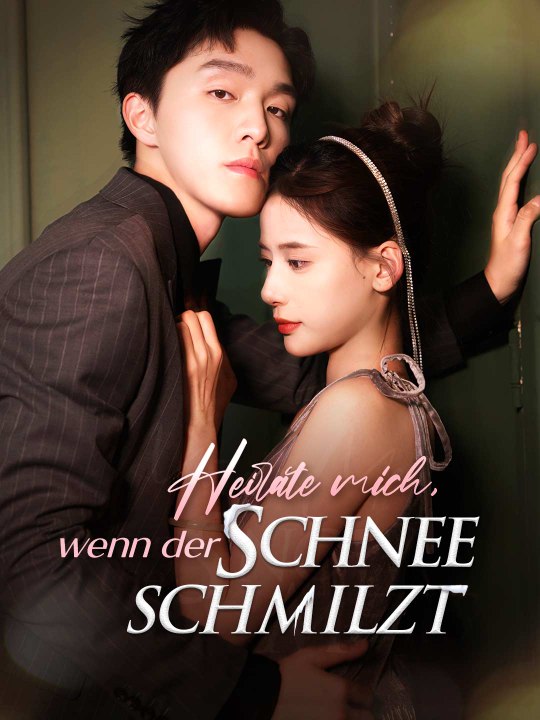 Heirate mich, wenn der Schnee Schmilzt Das Minidrama | Delust Language