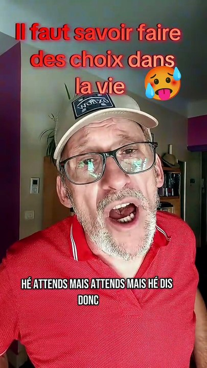 Il faut savoir faire des choix dans la vie 🥵