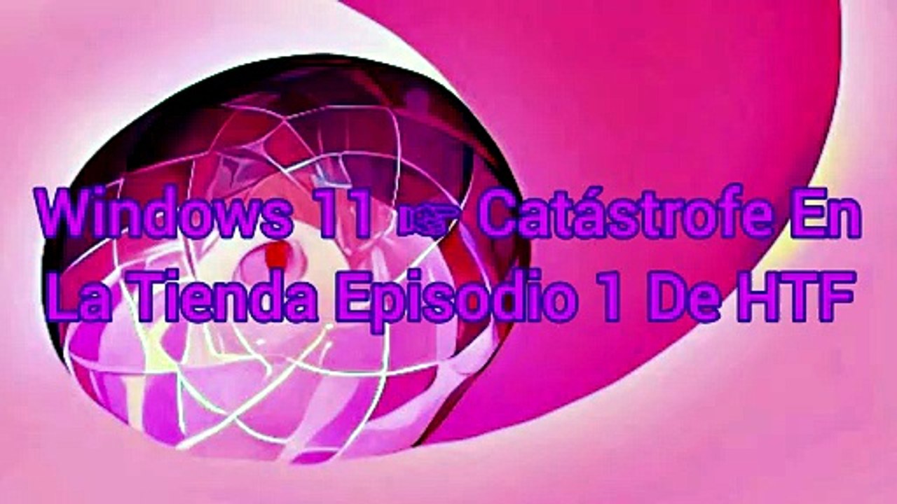 Windows 11 ☞ Catástrofe En La Tienda Episodio 1 De HTF