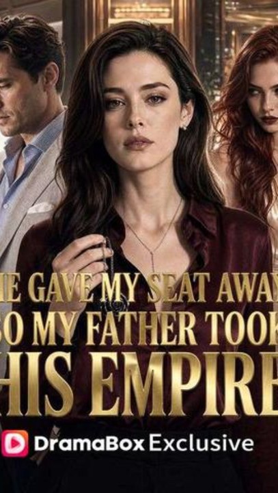 He Gave My Seat Away, So My Father Took His Empire - Full EP (ENGSUB) | Hidden Heiress Revenge