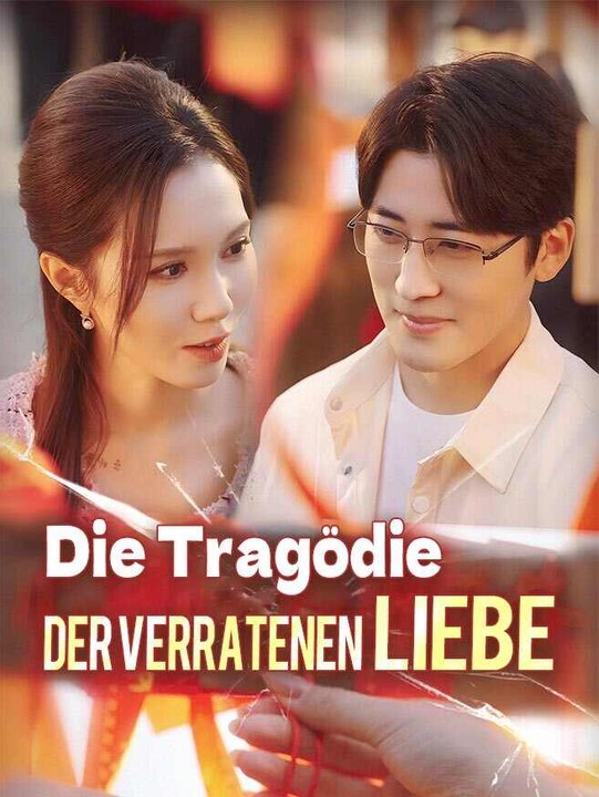 Die Tragödie der verratenen Liebe | Komplette Serie | Short Drama Deutsch