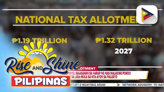 Mas malaking pondo sa 2027, ibibigay ng pamahalaan sa LGUs sa ilalim ng National Tax Allotment; flood control projects, lalaanan muli | ulat ni Cleizl Pardilla