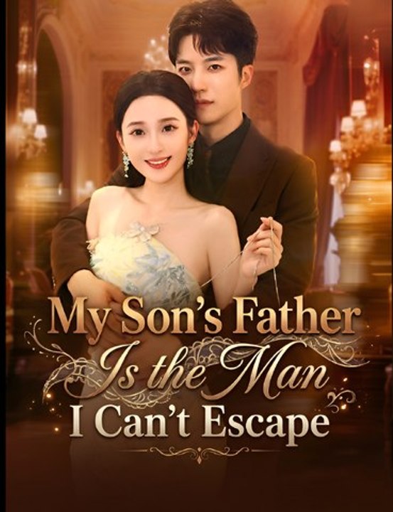 My Son's Father Is the Man I Can't Escape- Drama FULL MOVIES ENGLISH SUB