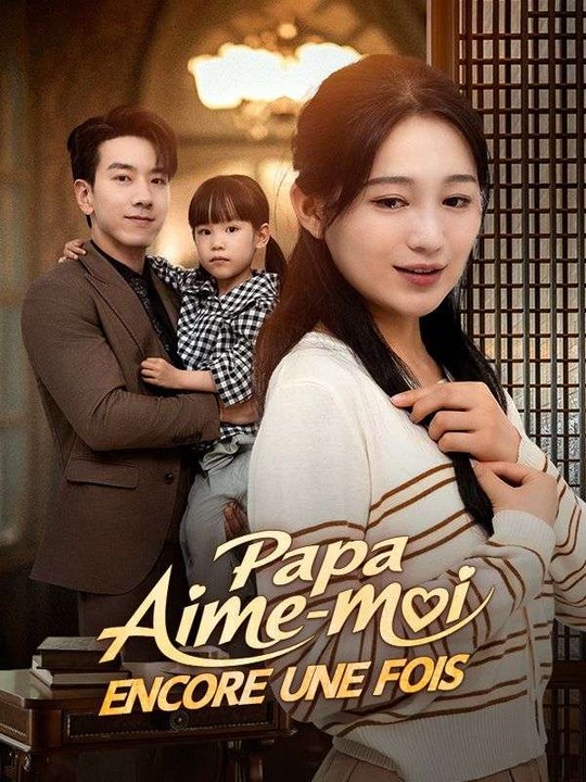 Papa, Aime-moi Encore Une Fois film complet