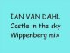 IAN VAN DAHL  Castle in the sky  Wippenberg mix