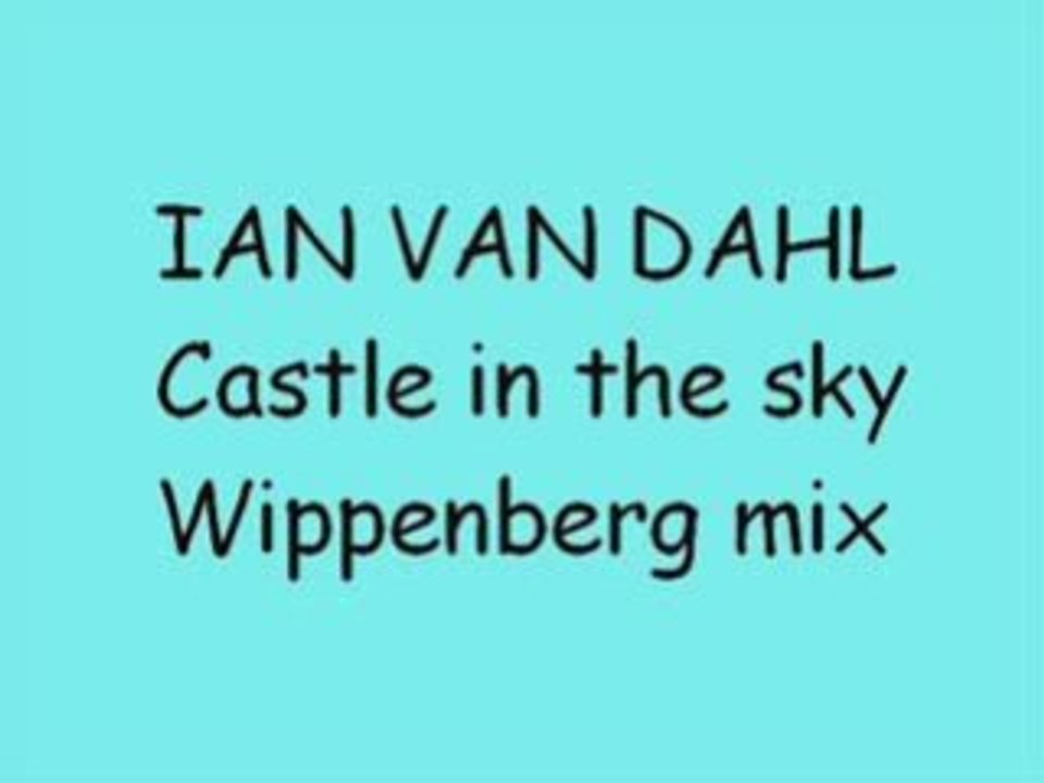IAN VAN DAHL  Castle in the sky  Wippenberg mix