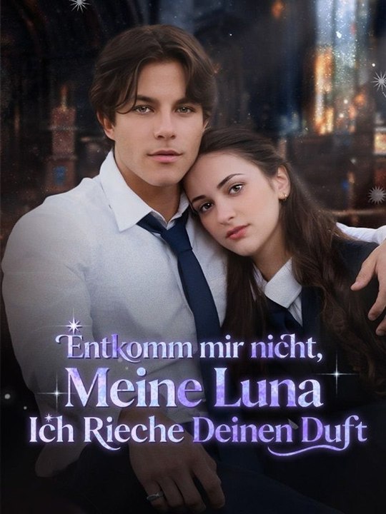 Entkomm mir nicht, meine Luna – ich rieche deinen Duft Ganze Folge