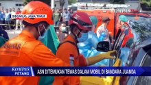ASN Ditemukan Tewas di Dalam Mobil Dinas Terpakir di Bandara Juanda | KOMPAS PETANG