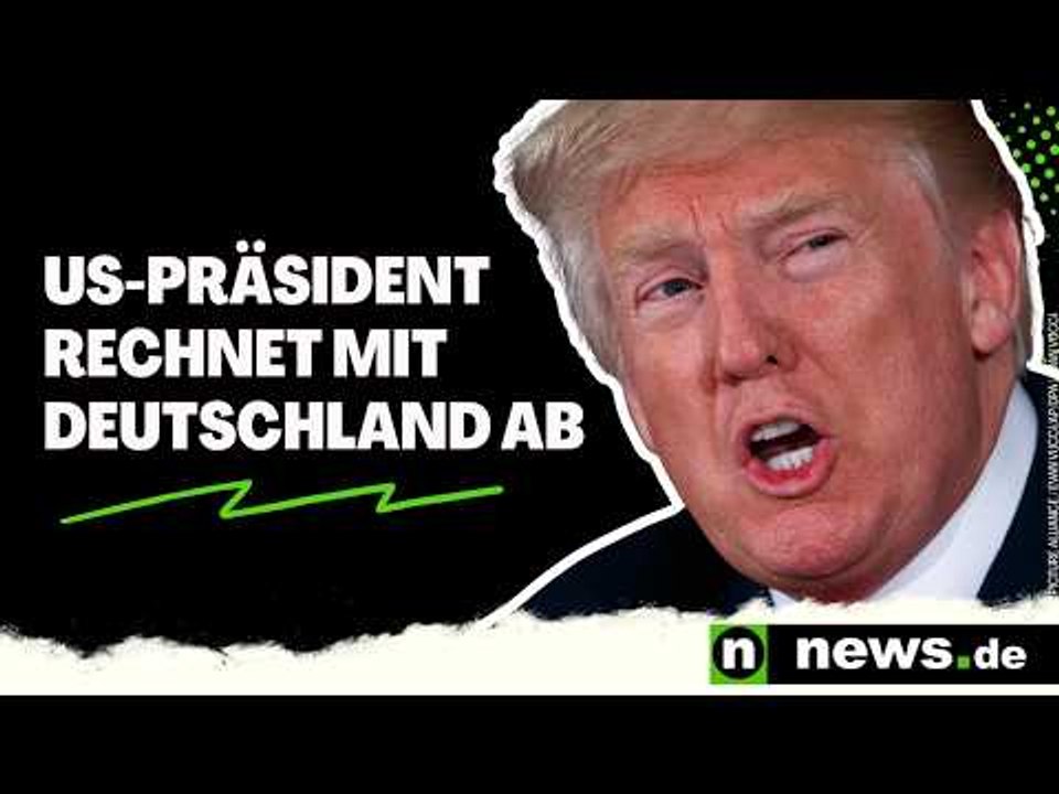 Donald Trump: Beschwerde im Weißen Haus - US-Präsident rechnet mit Deutschland ab