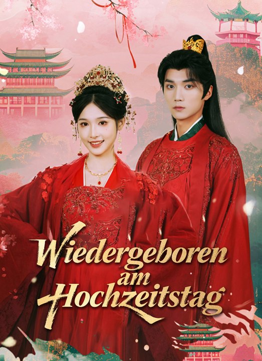 Wiedergeboren am Hochzeitstag | Full 56 Eps SD Drama 2026