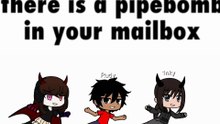There is a pipebomb in ur mailbox