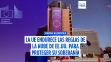 La UE endurece las normas sobre la nube estadounidense para proteger su soberanía digital