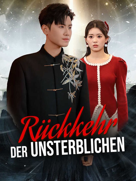 Rückkehr der Unsterblichen | Komplette Serie | Short Drama Deutsch