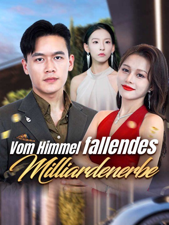 Vom Himmel fallendes Milliardenerbe | Komplette Serie | Short Drama Deutsch