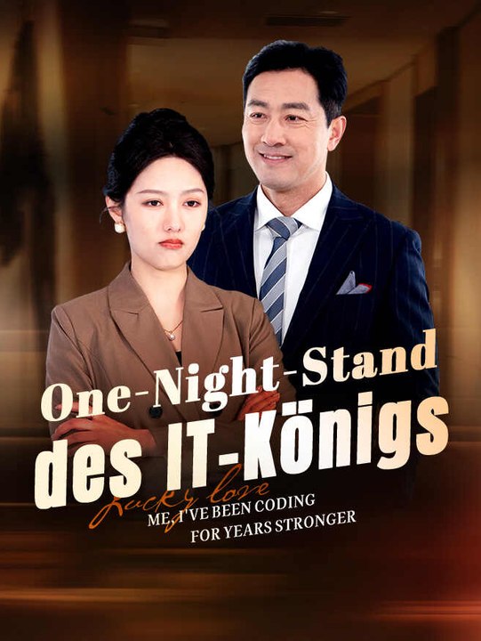 One-Night-Stand des IT-Königs | Komplette Serie | Short Drama Deutsch