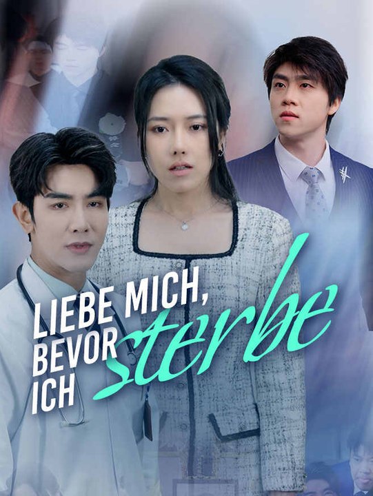 Liebe mich, bevor ich sterbe | Komplette Serie | Short Drama Deutsch