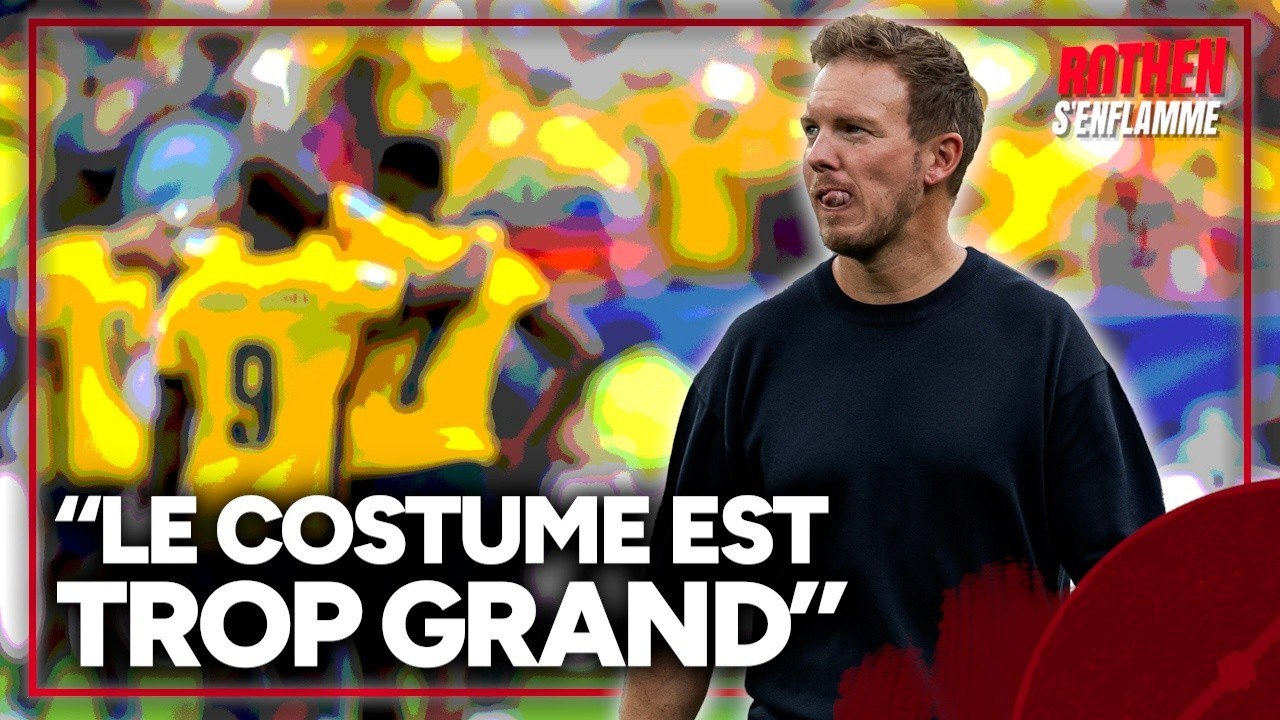 "Le costume est TROP GRAND pour Nagelsmann" déplore Dugarry