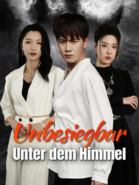 Unbesiegbar Unter dem Himmel | Komplette Serie | Short Drama Deutsch